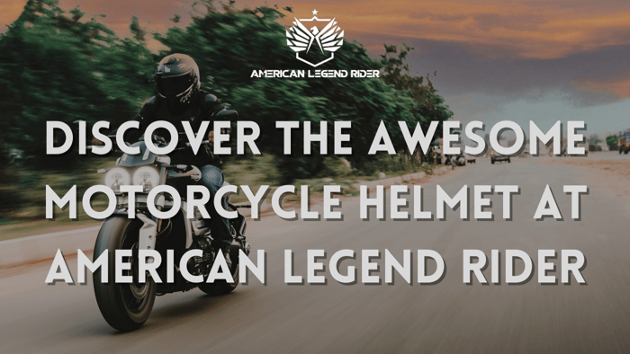 Discover the Awesome Motorcycle Helmet at American Legend Rider