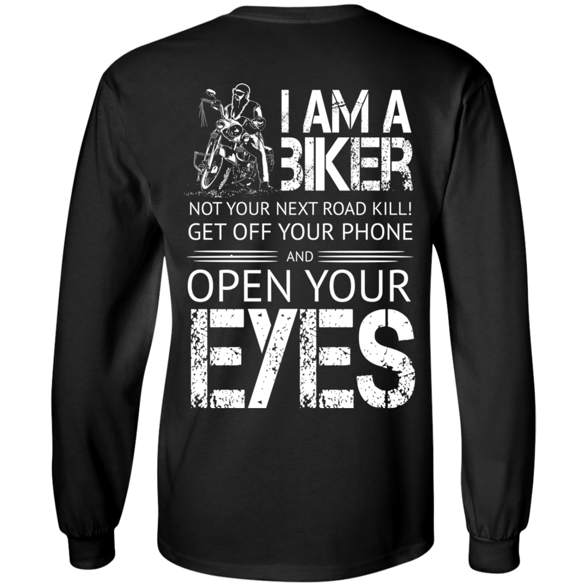 Back view of the Men's I Am A Biker Long Sleeves in black, showcasing white text that reads: "I am a biker, not your next road kill! Get off your phone and open your eyes," along with an illustration of a biker on a motorcycle. The digital print pops on the 100% cotton fabric, ensuring comfort and durability with its unisex sizing.