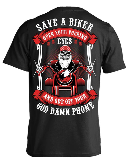 A black Open Your Fucking Eyes T-shirt & Hoodies with a digital print of a biker skeleton and the text "SAVE A BIKER, OPEN YOUR FUCKING EYES AND GET OFF YOUR GOD DAMN PHONE".
