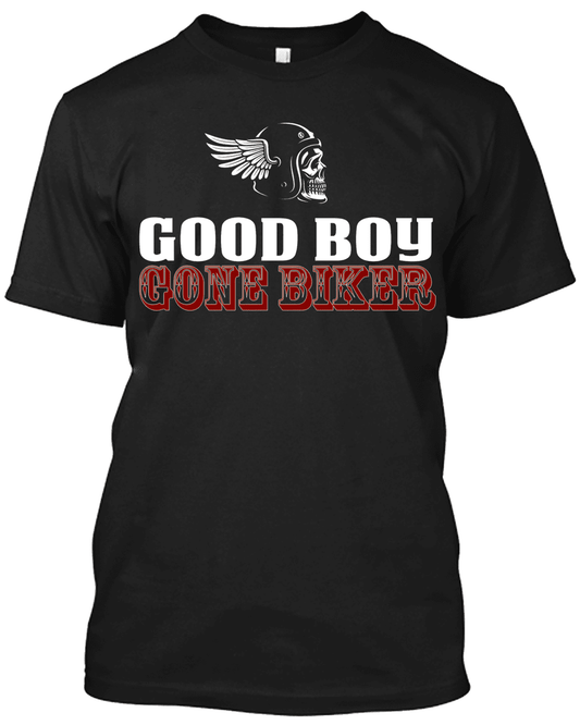 Good Boy Gone Biker T-Shirt & Hoodies - American Legend Rider