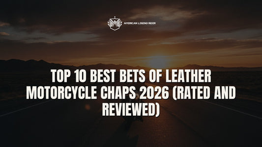Top 10 Best Bets of Leather Motorcycle Chaps 2026 (Rated and Reviewed)