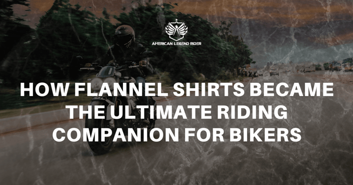 How Flannel Shirts Became the Ultimate Riding Companion for Bikers