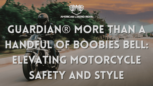 GUARDIAN® MORE THAN A HANDFUL OF BOOBIES BELL: Elevating Motorcycle Safety and Style