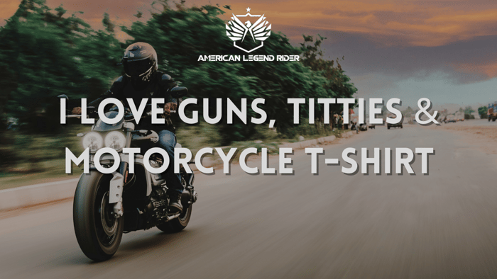 I LOVE GUNS, TITTIES & MOTORCYCLE T-SHIRT