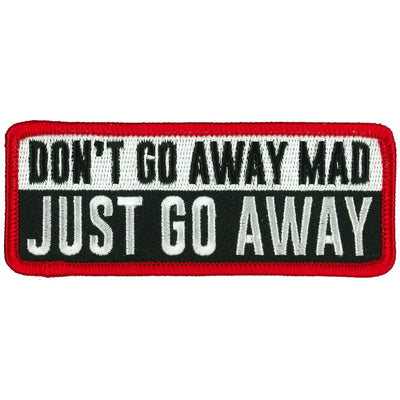 The Hot Leathers 4" Don't Go Away Mad Patch is a rectangular patch with a red border and black background that reads "DON'T GO AWAY MAD JUST GO AWAY" in white, uppercase letters. It features an iron-on, heat-sealed backing for easy application.