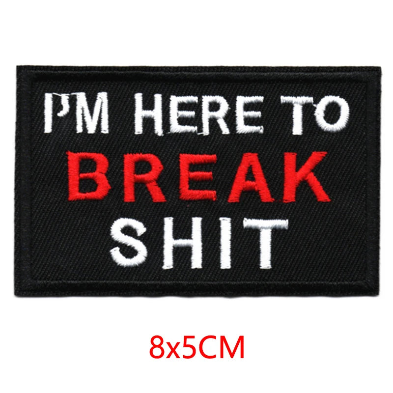 Alr™ Embroidered Iron-On Patch, I'm Here To Break Sh*t