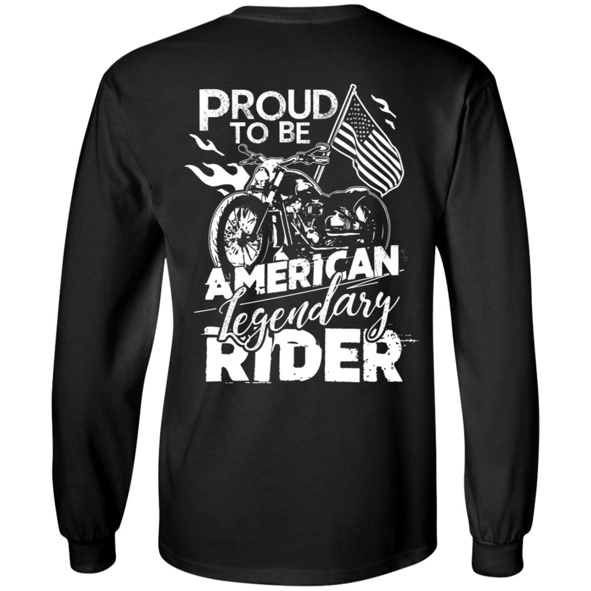 Proud to be American Legendary Rider  Long Sleeves