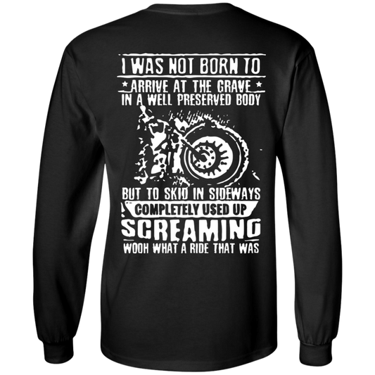 I Was Not Born To Arrive At The Grave In A Well Preserved Body Long Sleeve T-Shirt, Unisex, Cotton, Black w/ White Print
