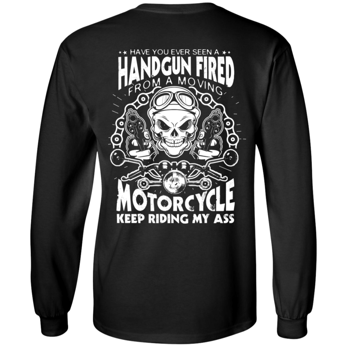 Motorcycle Keep Riding My Ass Long Sleeves