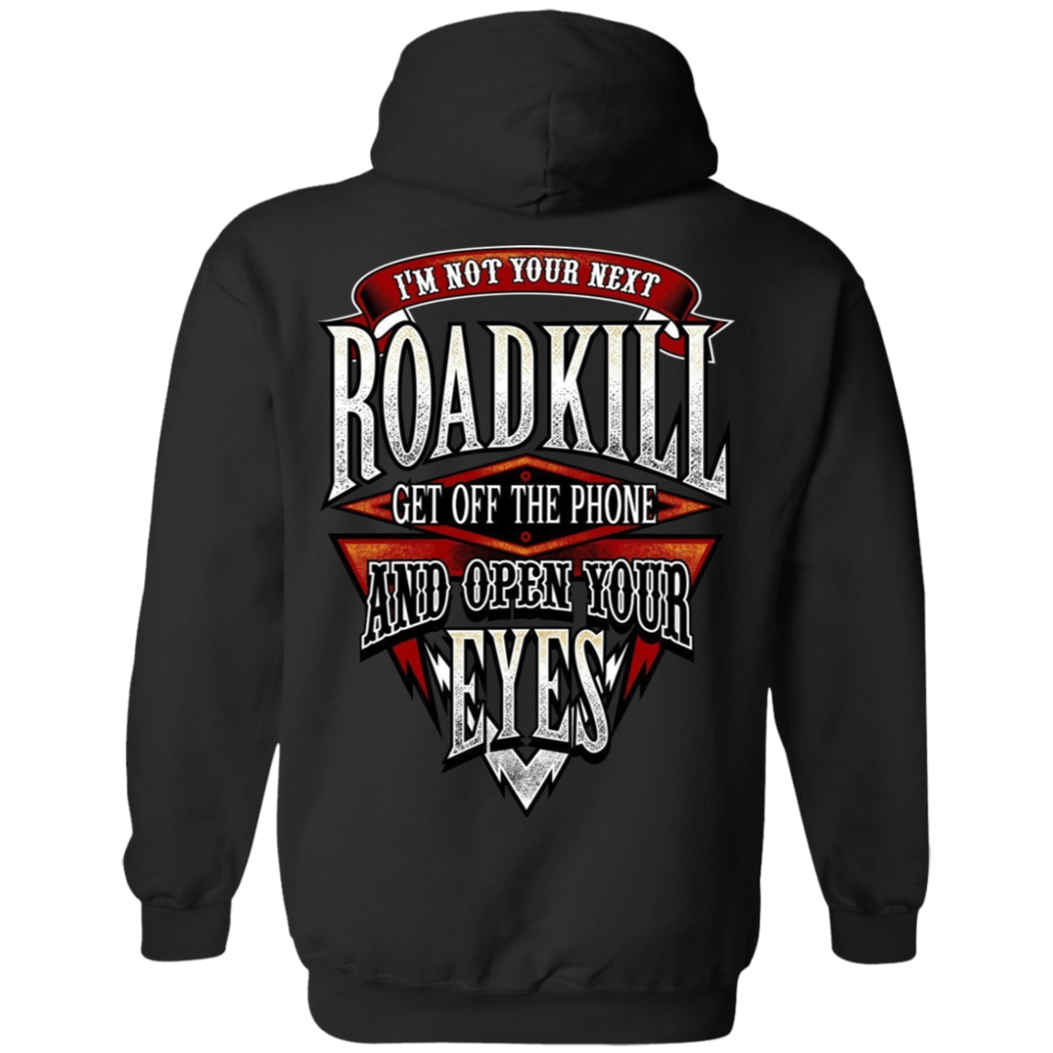 I'm Not Your Next Roadkill Get Off The Phone And Open Your Eyes Hoodie ...