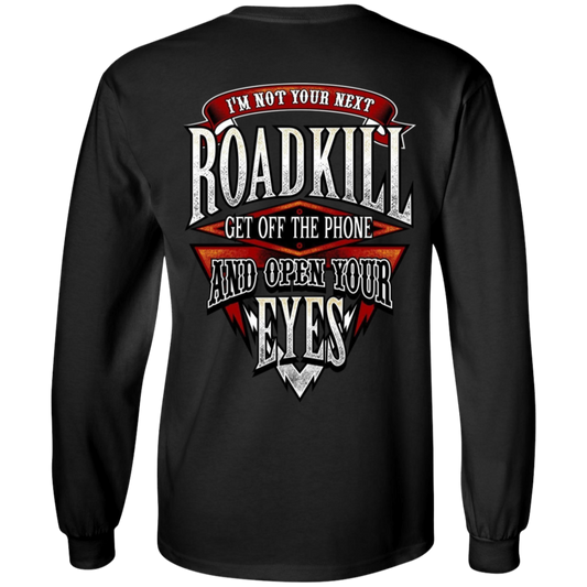 I'm Not Your Next Roadkill Get Off The Phone And Open Your Eyes Long Sleeve T-Shirt, Cotton, Black