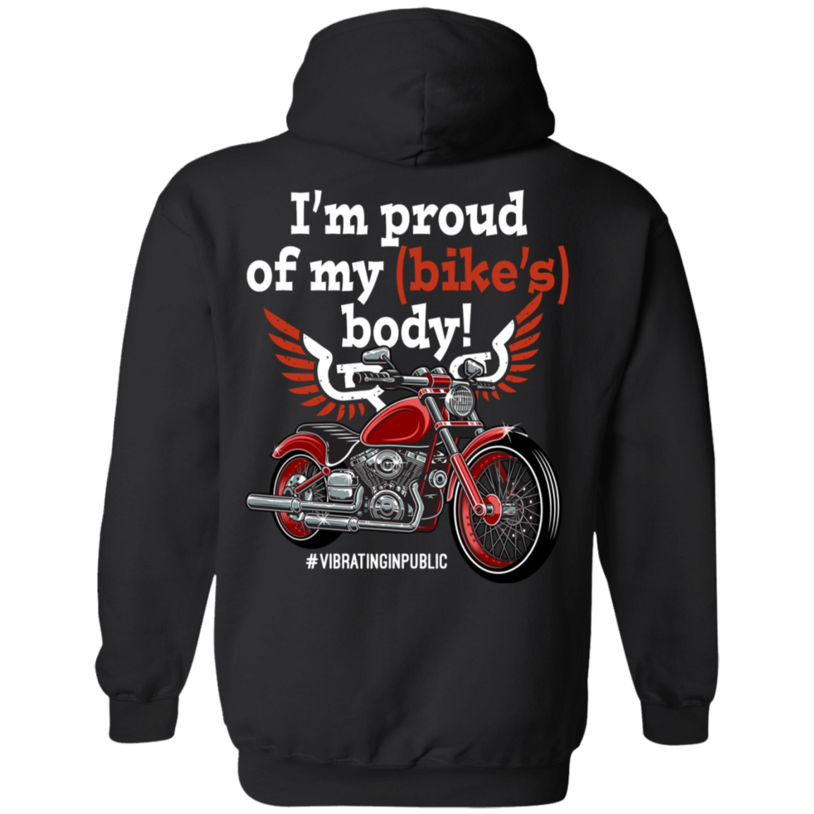 I'm Proud of my Bike's Body Hoodie
