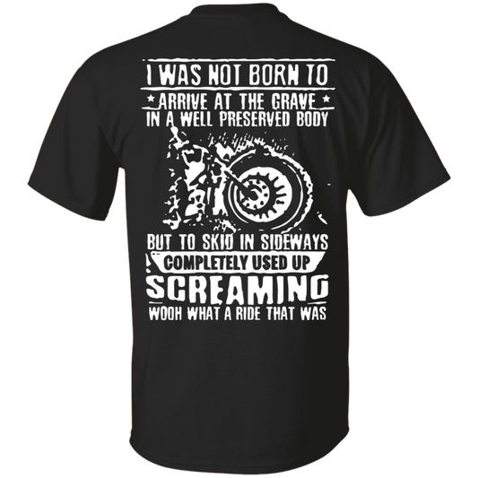 I Was Not Born To Arrive At The Grave In A Well Preserved Body T-Shirt, Unisex, Cotton, Black w/ White Print