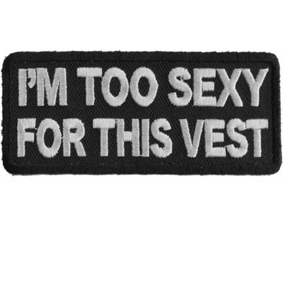 Daniel Smart I'm Too Sexy For This Vest Embroidered Patch, 3.5 x 1.5 inches - American Legend Rider