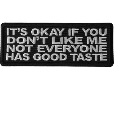 Daniel Smart It's Okay if You Don't Like Me Not Everyone Has Good Taste Embroidered Patch, 4 x 1.5 inches - American Legend Rider