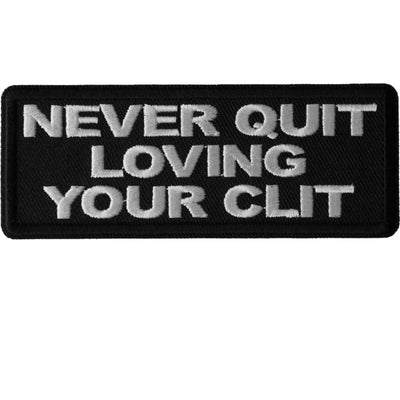 Daniel Smart Never Quit Loving Your Clit Embroidered Iron on Patch, 4 x 1.5 inches - American Legend Rider