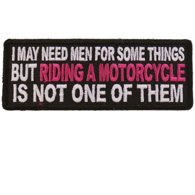 Daniel Smart I May Need Men For Somethings But Riding A Motorcycle Is Not One Of Them Embroidered Patch, 4 x 1.5 inches - American Legend Rider