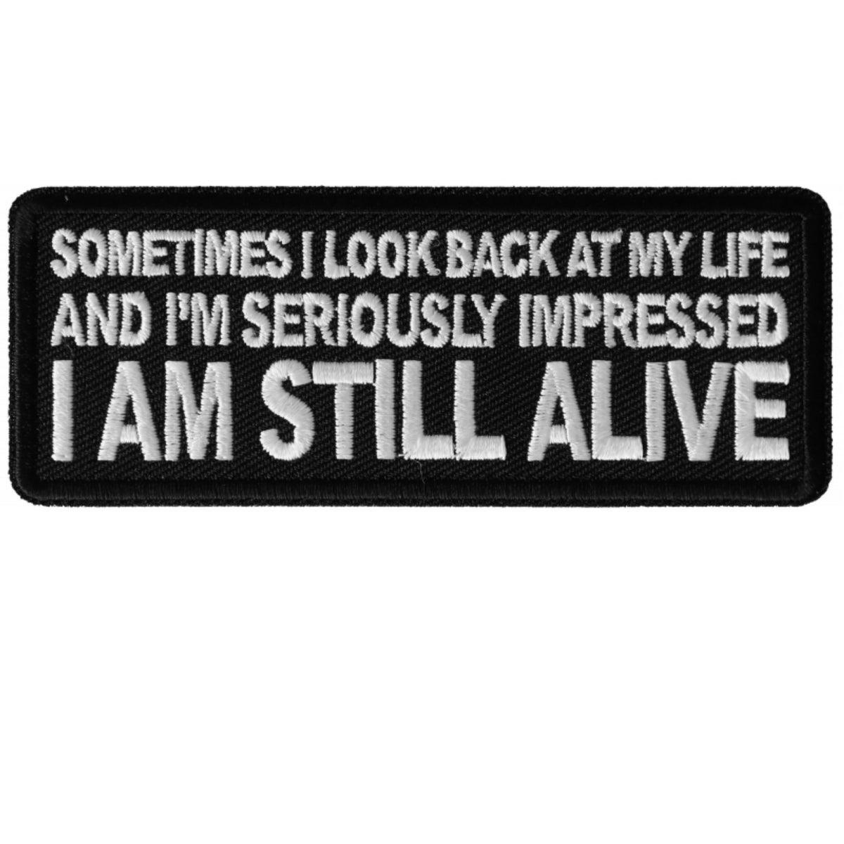 Daniel Smart Sometimes I Look Back at my Life and I'm Seriously Impressed I am Still Alive Embroidered Iron On Patch, 4 x 1.5 inches - American Legend Rider