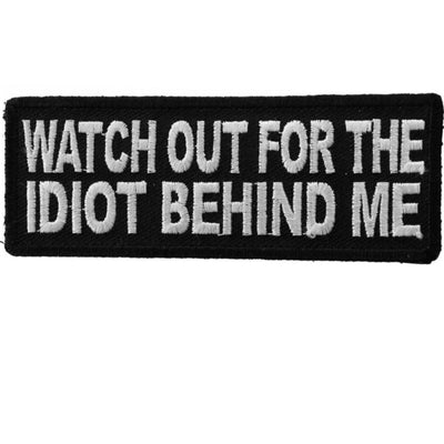 Daniel Smart Watch Out For The Idiot Behind Me Embroidered Iron On Patch, 4 x 1.5 inches - American Legend Rider