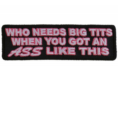 Daniel Smart Who Needs Big Tits When You Got An Ass Like This Embroidered Iron On Patch, 4 x 1.25 inches - American Legend Rider
