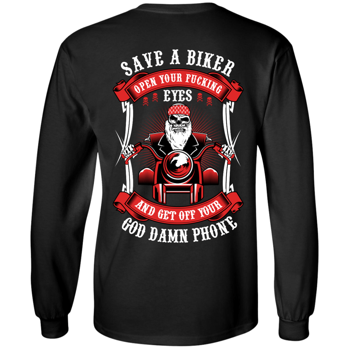 Open Your Fucking Eyes T-shirt & Hoodies with a graphic of a bearded biker holding handlebars. The text reads: "SAVE A BIKER, OPEN YOUR FUCKING EYES AND GET OFF YOUR GOD DAMN PHONE." This bold design is imprinted using high-quality digital print for lasting durability.
