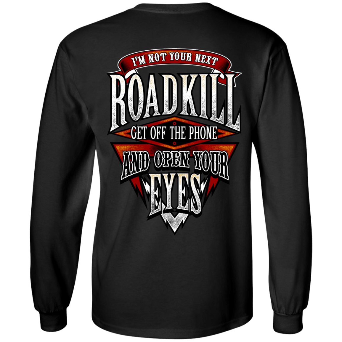 This attractive print long sleeve tee features high-quality cotton, perfect for I'm Not Your Next Roadkill Get Off The Phone And Open Your Eyes T-Shirts & Hoodie enthusiasts.