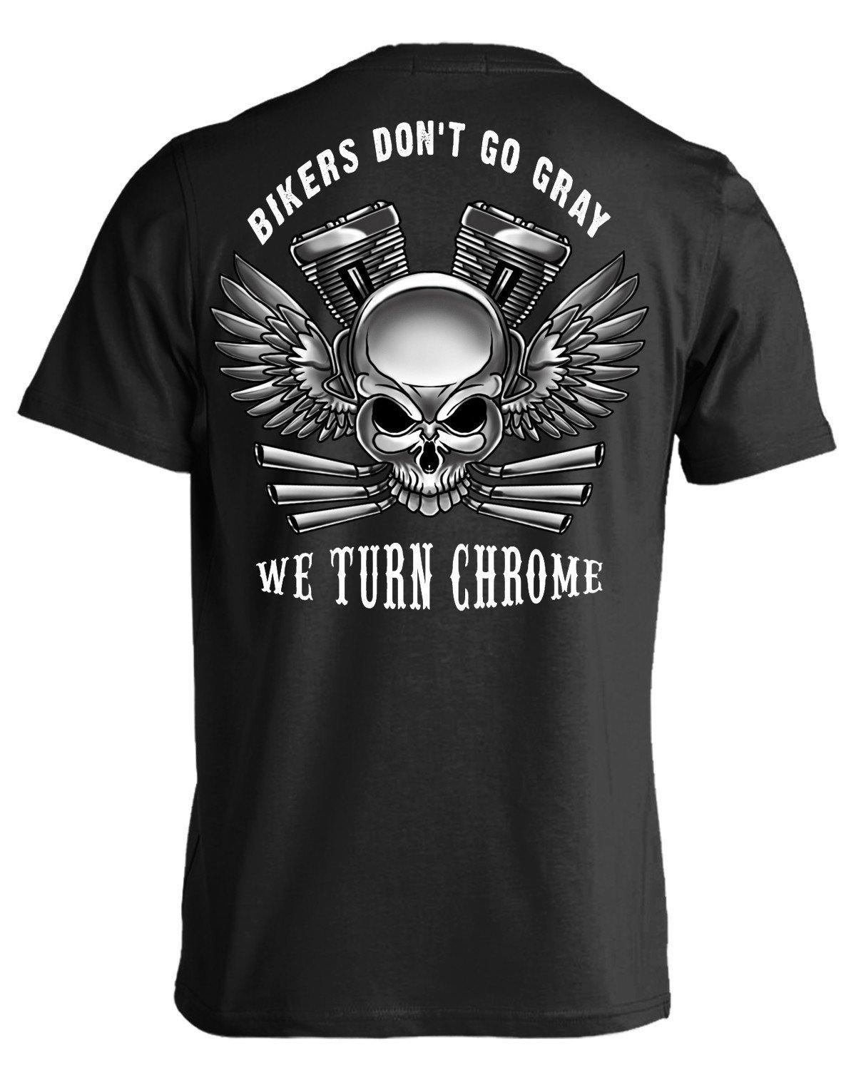 Bikers Don't Go Gray We Turn Chrome T-Shirt - American Legend Rider