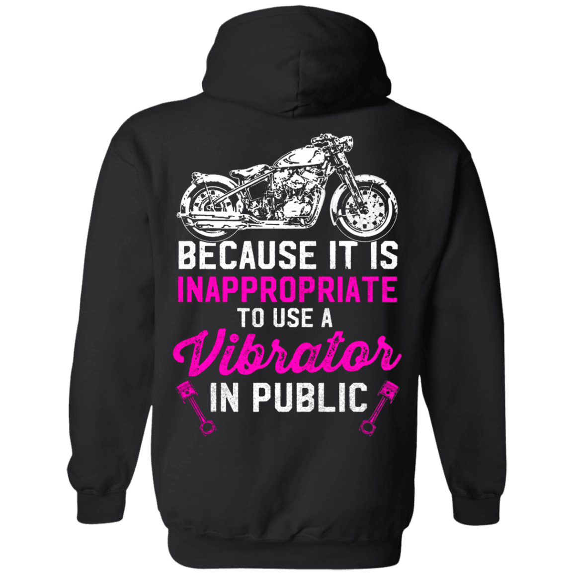 Because It Is Inappropriate To Use Vibrator In Public Hoodie, Cotton/Polyester, Black - American Legend Rider
