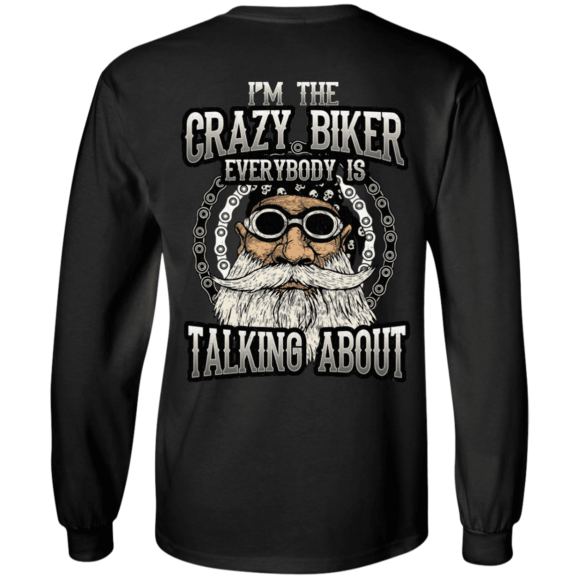 I'm The Crazy Biker Everybody Is Talking About Long Sleeve T-Shirt, Cotton, Black