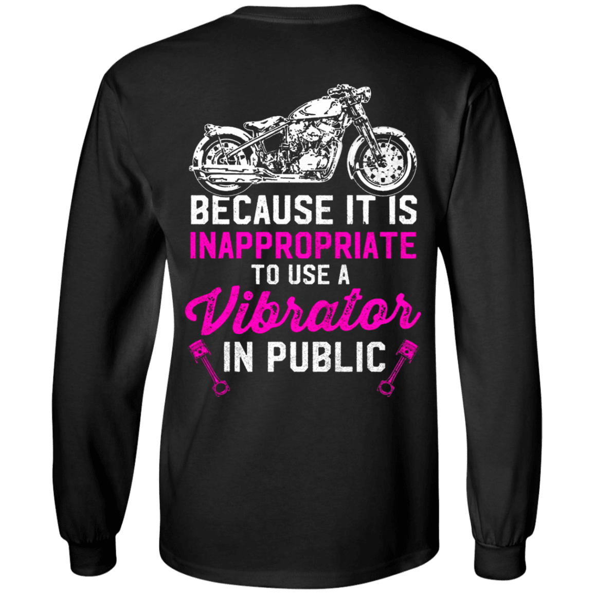 Because It Is Inappropriate To Use Vibrator In Public Long Sleeve T-Shirt, Cotton, Black - American Legend Rider