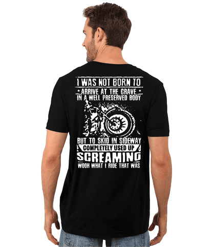 I Was Not Born To Arrive At The Grave In A Well Preserved Body T-Shirt, Unisex, Cotton, Black w/ White Print