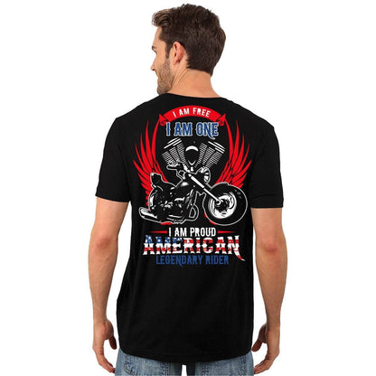 A heavyweight cotton I Am Free, I Am One, I Am Proud American Legendary Rider T-Shirt with a digital print that proudly states "I am an American motorcycle rider".
