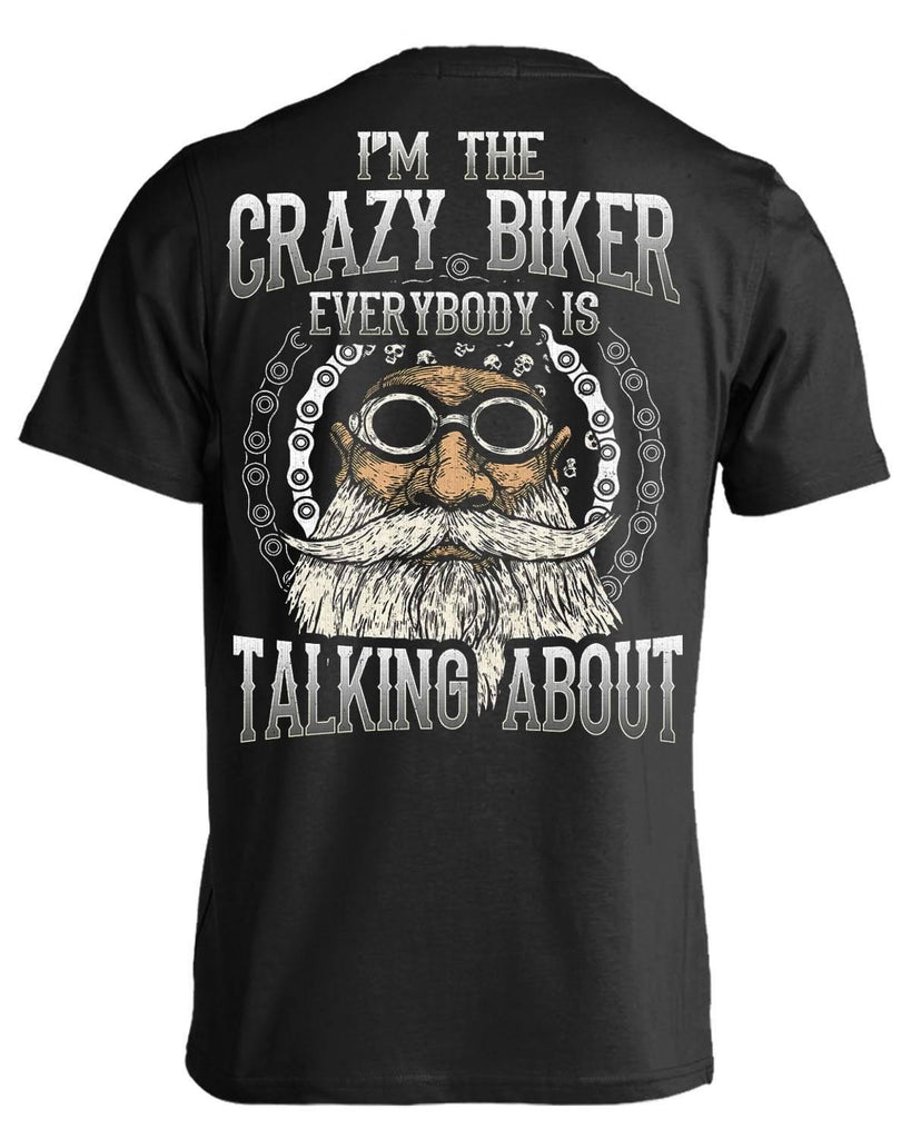 I'm The Crazy Biker Everybody Is Talking About T-Shirt, Cotton, Black