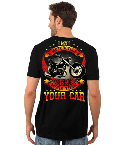 My Motorcycle Costs More Than Your Car T-Shirt