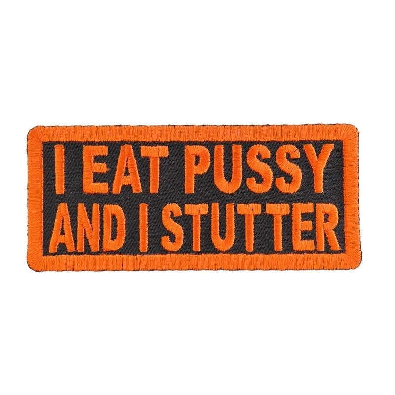 Daniel Smart I Eat Pussy and I Stutter Naughty Iron on Patch