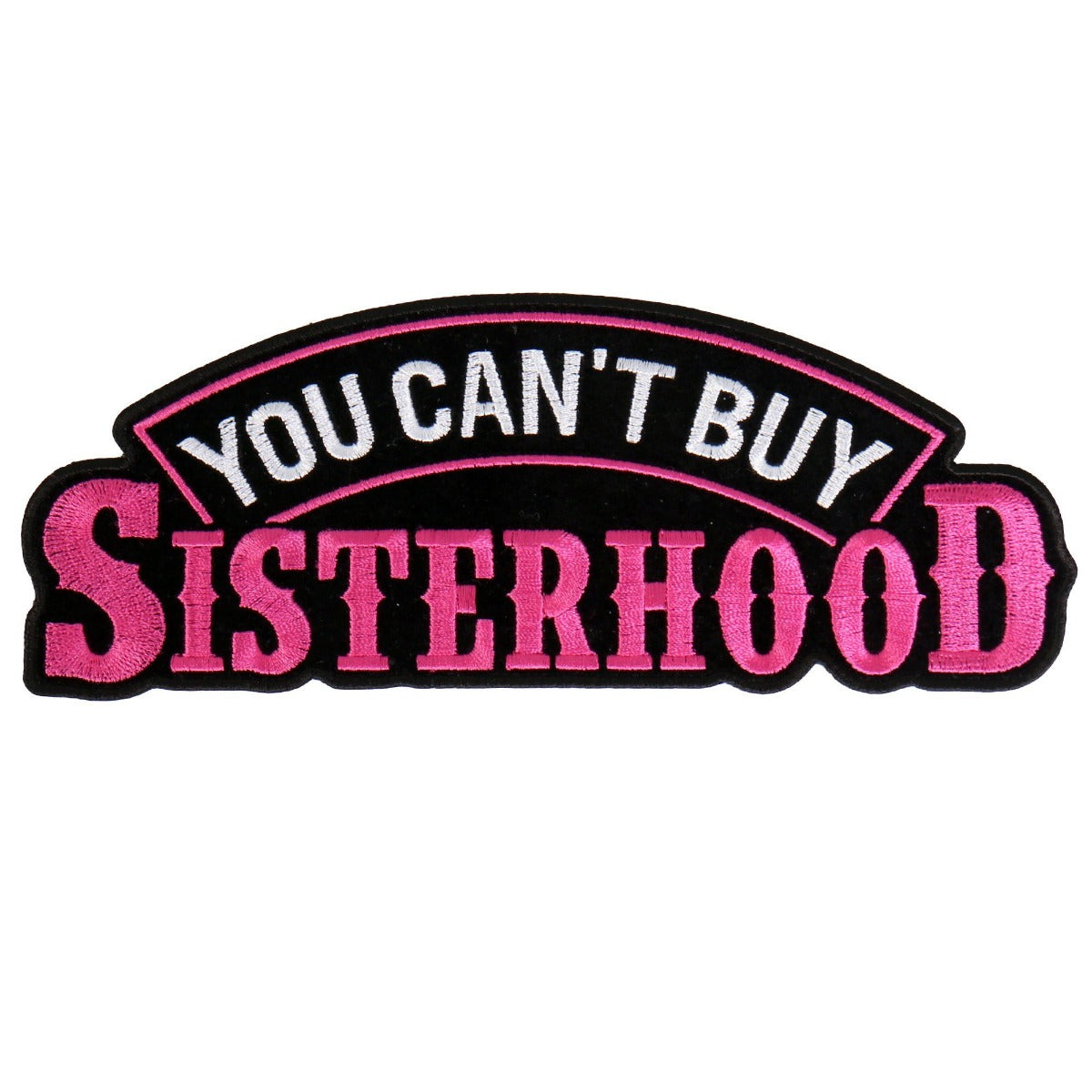 Hot Leathers You Can’T Buy Sisterhood Embroidered 8"X3" Patch