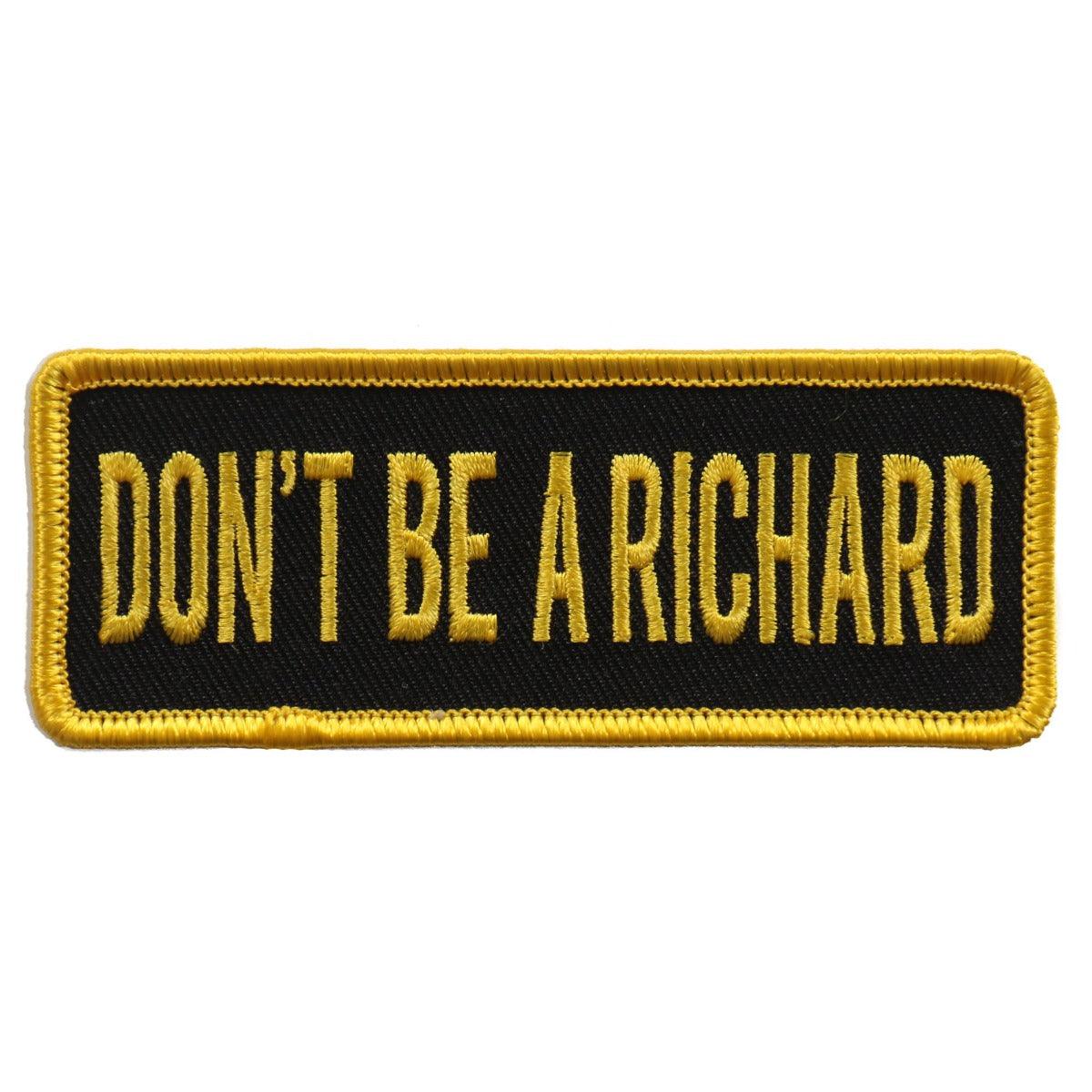 Hot Leathers Don’T Be A Richard 4"X1" Patch - American Legend Rider